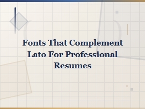 Best Fonts That Complement Lato for Professional Resumes
